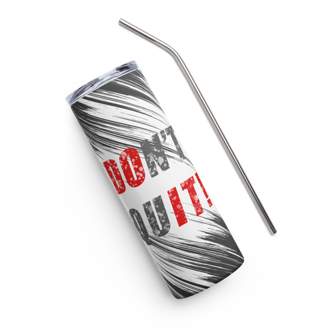 Don't Quit, Do It! Stainless Steel Tumbler