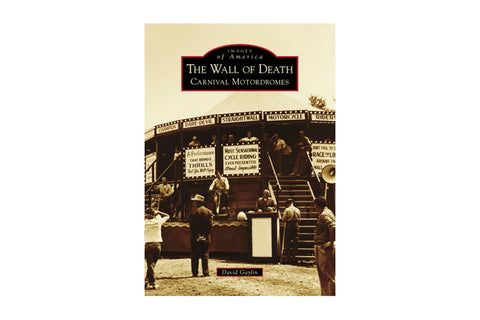The Wall of Death Carnival Motordromes By David Gaylin - V-Twin Mfg.