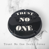 Trust No One derby Cover