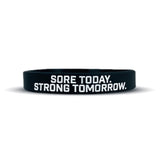 SORE TODAY. STRONG TOMORROW. Wristband