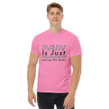 PAIN Is Just WEAKNESS Leaving The Body Men's Classic Tee