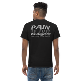 PAIN is just WEAKNESS Men's Classic Tee