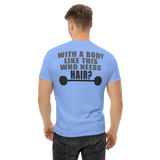 Who Needs Hair Men's Classic Tee