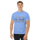 PAIN Is Just WEAKNESS Leaving The Body Men's Classic Tee