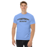 Everything Hurts Men's Classic Tee