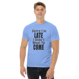 Sorry I'm Late Men's Classic Tee