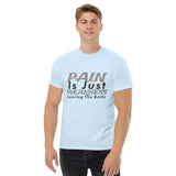 PAIN Is Just WEAKNESS Leaving The Body Men's Classic Tee