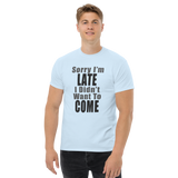 Sorry I'm Late Men's Classic Tee