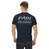 PAIN is just WEAKNESS Men's Classic Tee