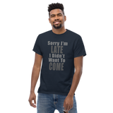 Sorry I'm Late Men's Classic Tee