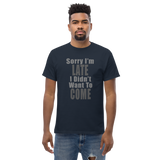 Sorry I'm Late Men's Classic Tee