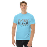 PAIN Is Just WEAKNESS Leaving The Body Men's Classic Tee