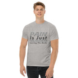 PAIN Is Just WEAKNESS Leaving The Body Men's Classic Tee