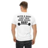 Who Needs Hair Men's Classic Tee