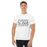 PAIN Is Just WEAKNESS Leaving The Body Men's Classic Tee