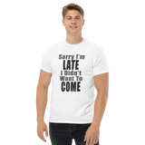 Sorry I'm Late Men's Classic Tee