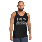 PAIN Is Just WEAKNESS Leaving The Body Unisex Tank Top