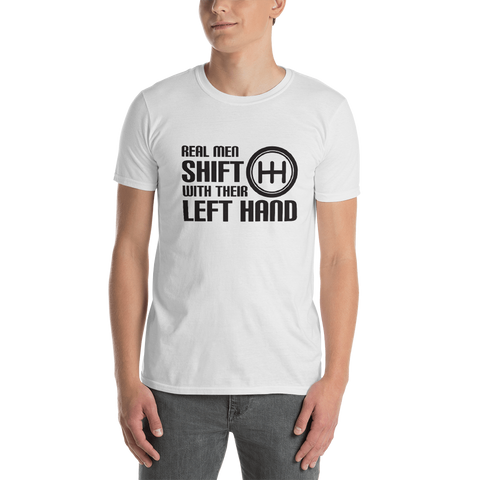 Real Men Shift With Their Left Hand 2 Unisex T-Shirt