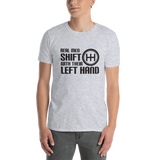 Real Men Shift With Their Left Hand 2 Unisex T-Shirt