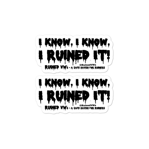 I Know, I Ruined It! - Ruined VW's Stickers