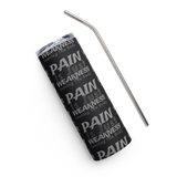 PAIN Is Just WEAKNESS Leaving The Body Stainless Steel Tumbler