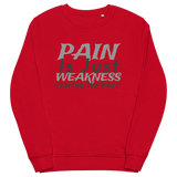 PAIN Is Just WEAKNESS Leaving The Body Unisex Organic Sweatshirt